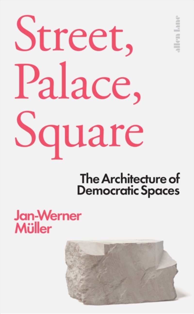 Street, Palace, Square : The Architecture of Democratic Spaces/Product Detail/Architecture