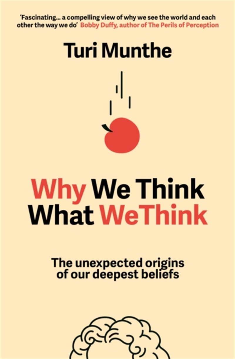 Why We Think What We Think : The Unexpected Origins of Our Deepest Beliefs/Product Detail/Society & Culture
