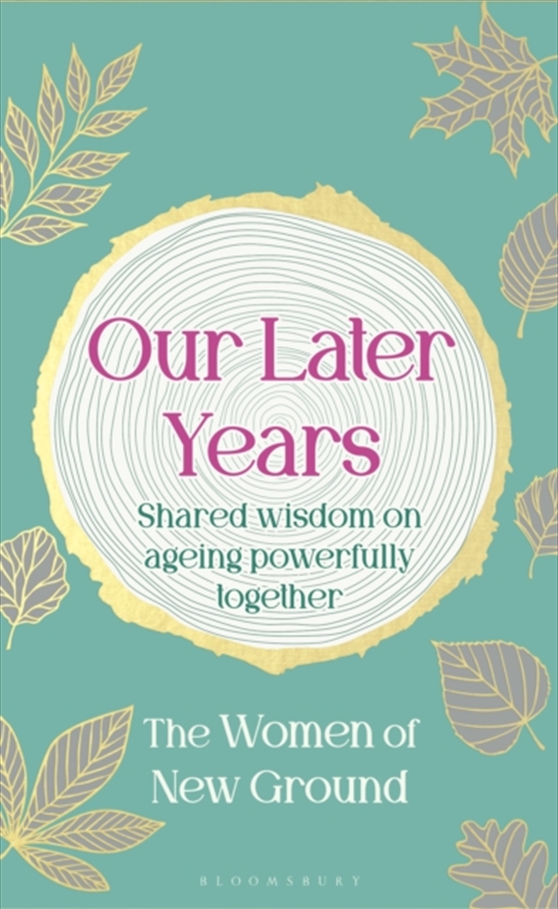 Our Later Years : Shared wisdom on ageing powerfully together/Product Detail/Society & Culture