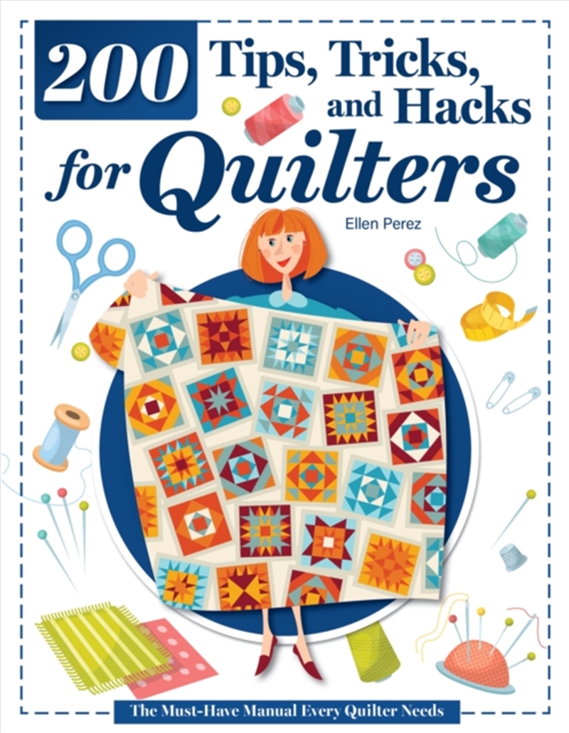 200 Tips, Tricks, and Hacks for Quilters : The Must-Have Manual Every Quilter Needs/Product Detail/Crafts & Handiwork