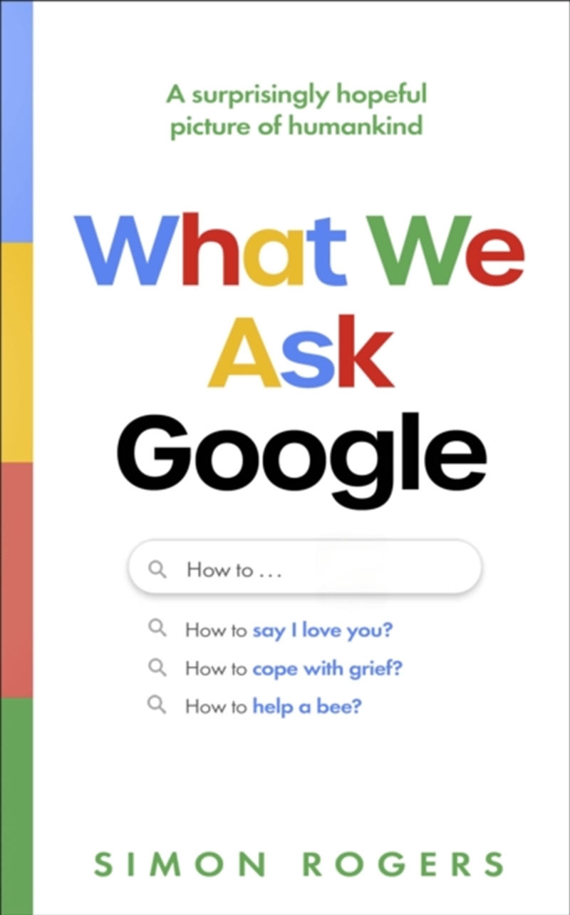 What We Ask Google : A surprisingly hopeful picture of humankind/Product Detail/Society & Culture