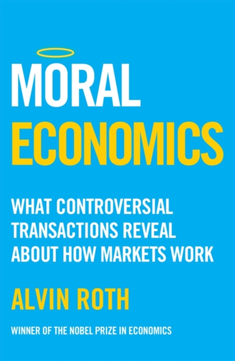 Moral Economics : What Controversial Transactions Reveal About How Markets Work/Product Detail/Reading