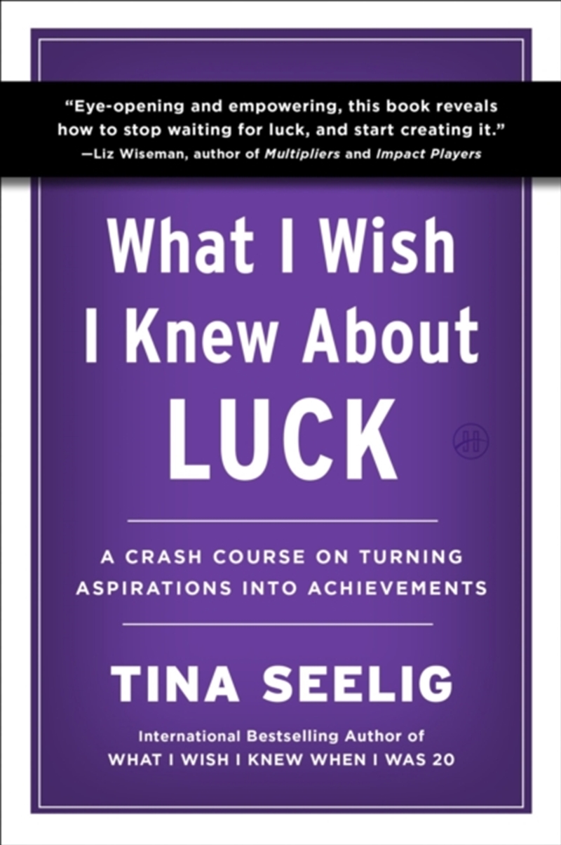What I Wish I Knew About Luck : A Crash Course on Turning Aspirations into Achievements/Product Detail/Self Help & Personal Development