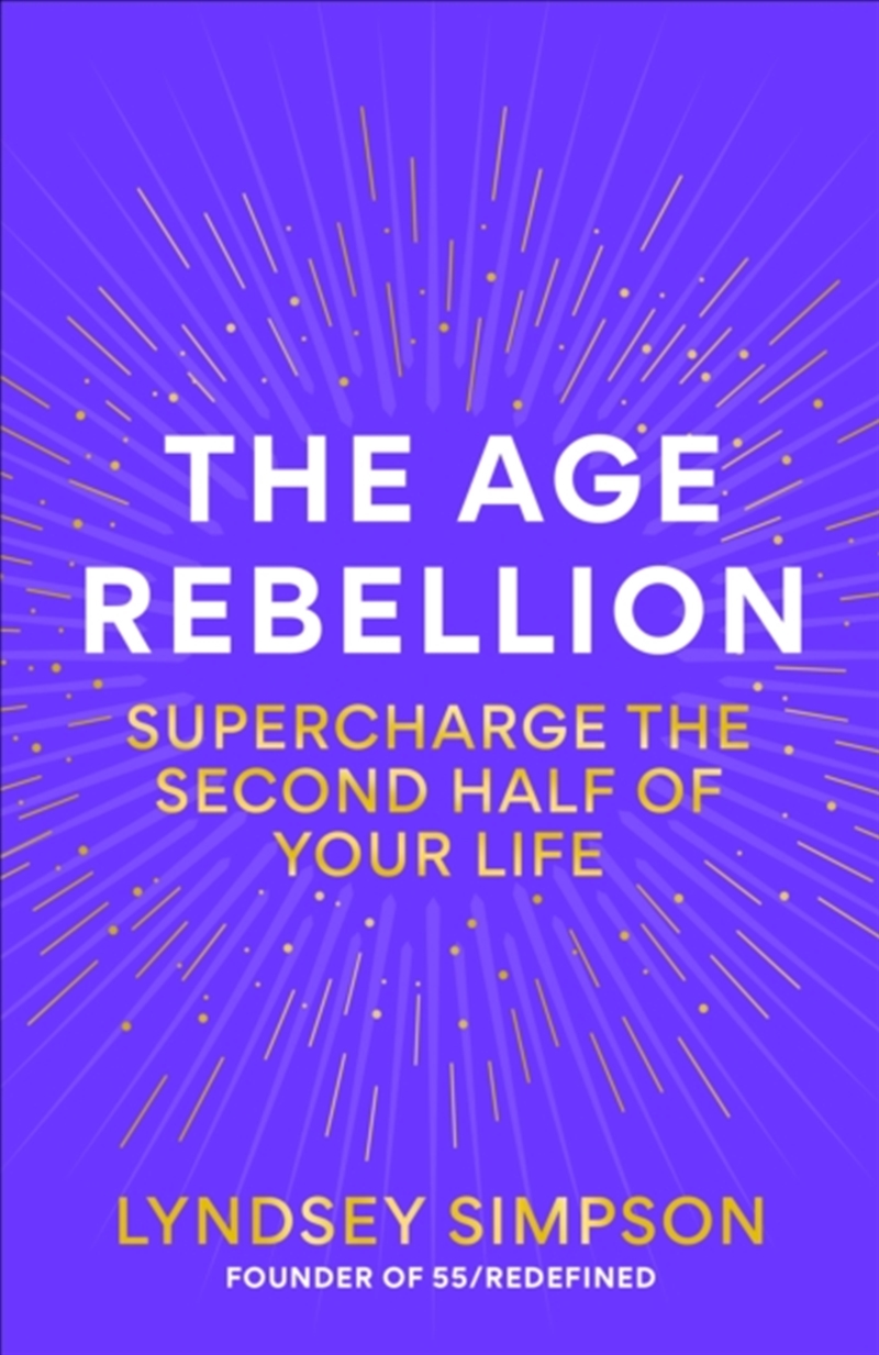The Age Rebellion : Supercharge the second half of your life/Product Detail/Family & Health