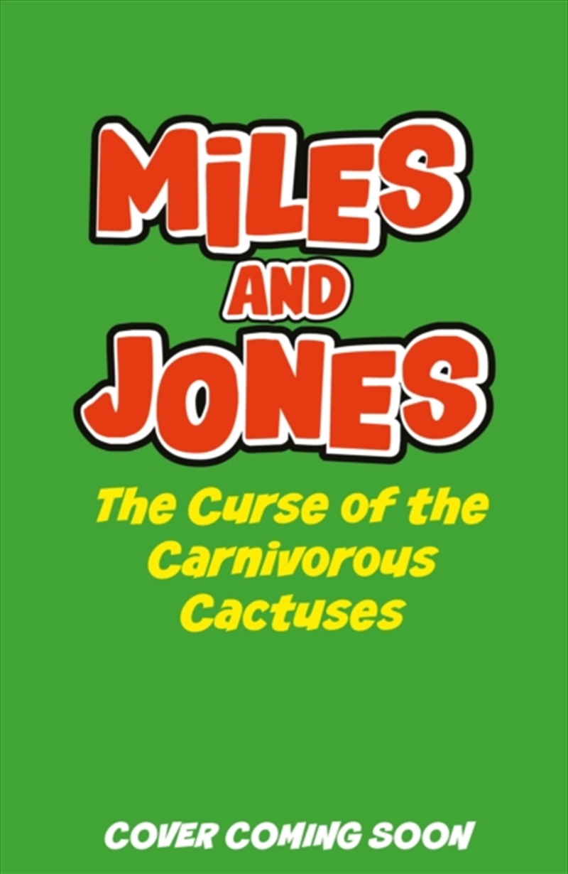 Miles and Jones: The Curse of the Carnivorous Cactuses : Book 3/Product Detail/Graphic Novels