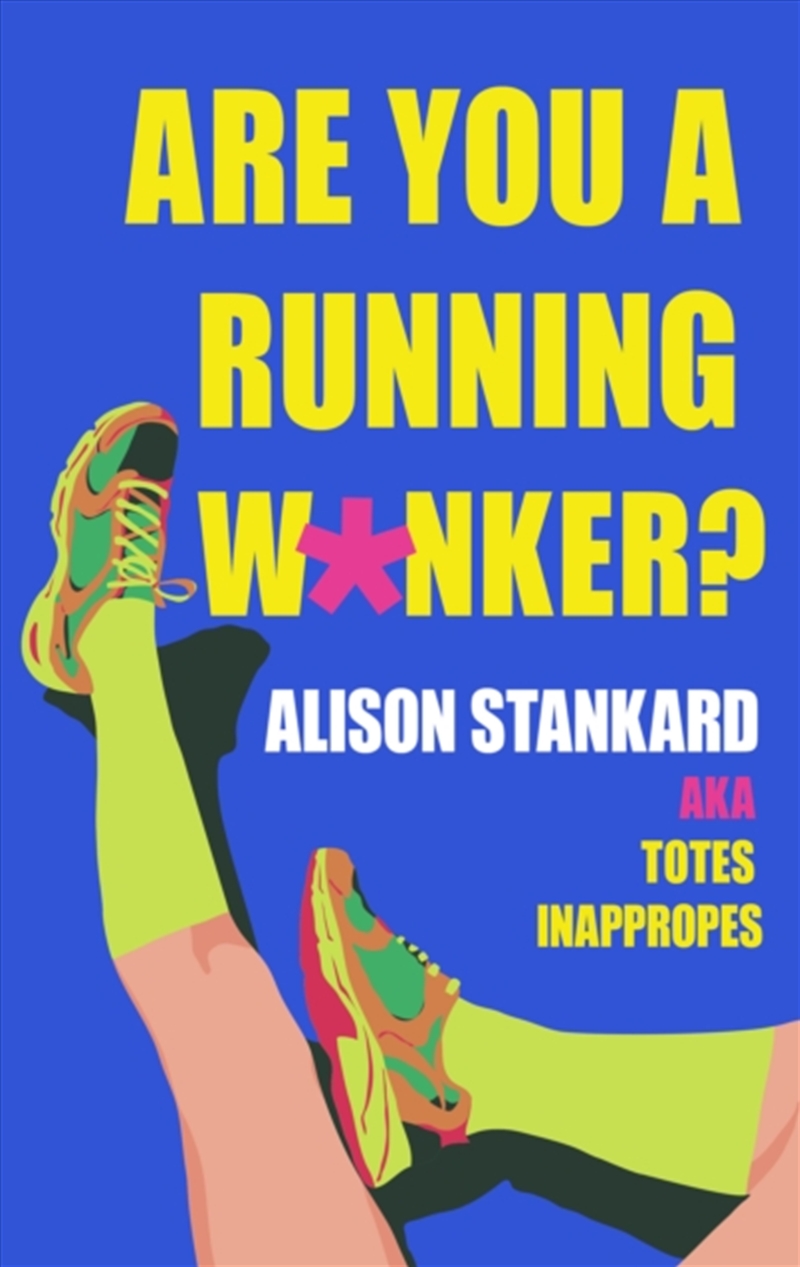 Are You a Running W*nker? : The Life Changing Magic of Propelling Yourself Forward Slightly Faster T/Product Detail/Reading