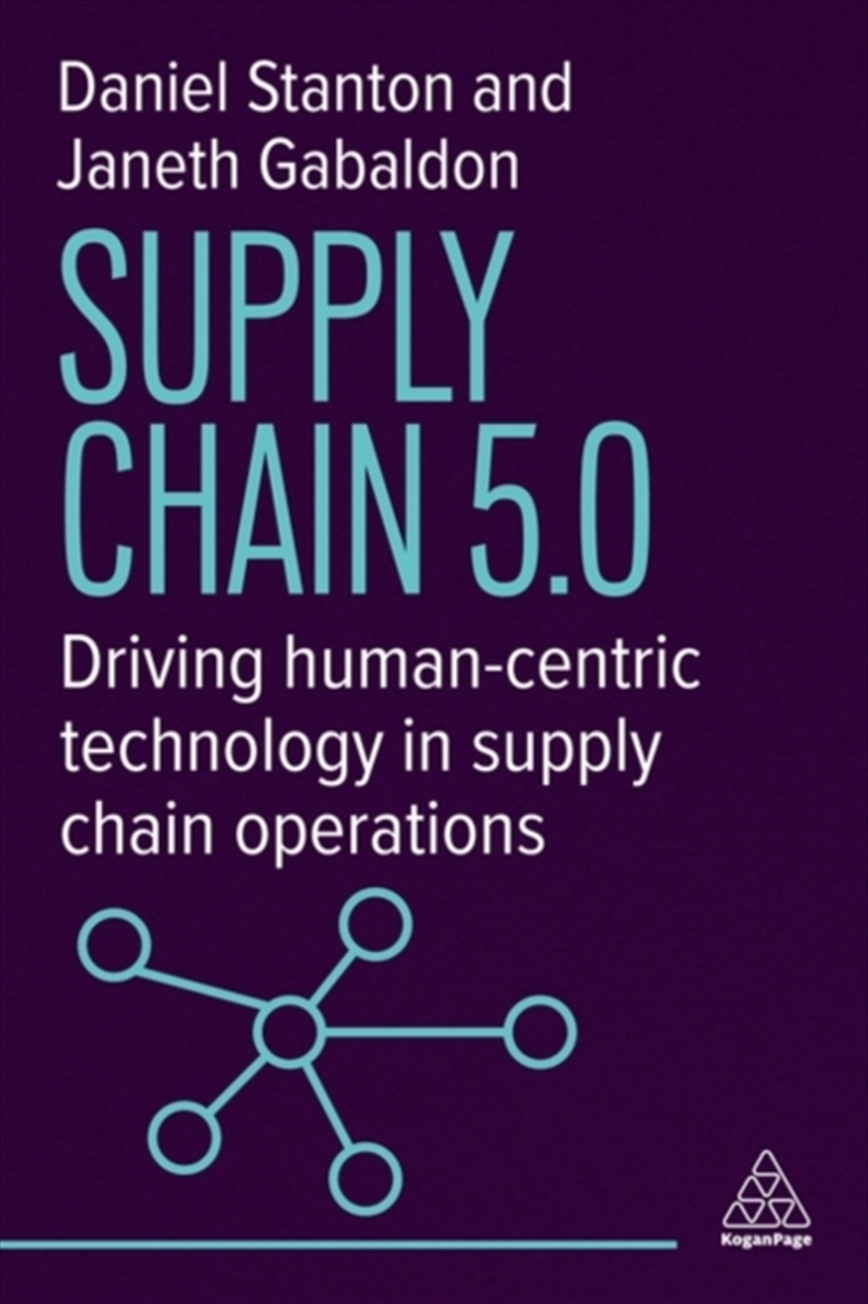Supply Chain 5.0 : Driving Human-Centric Technology in Supply Chain Operations/Product Detail/Business Leadership & Management