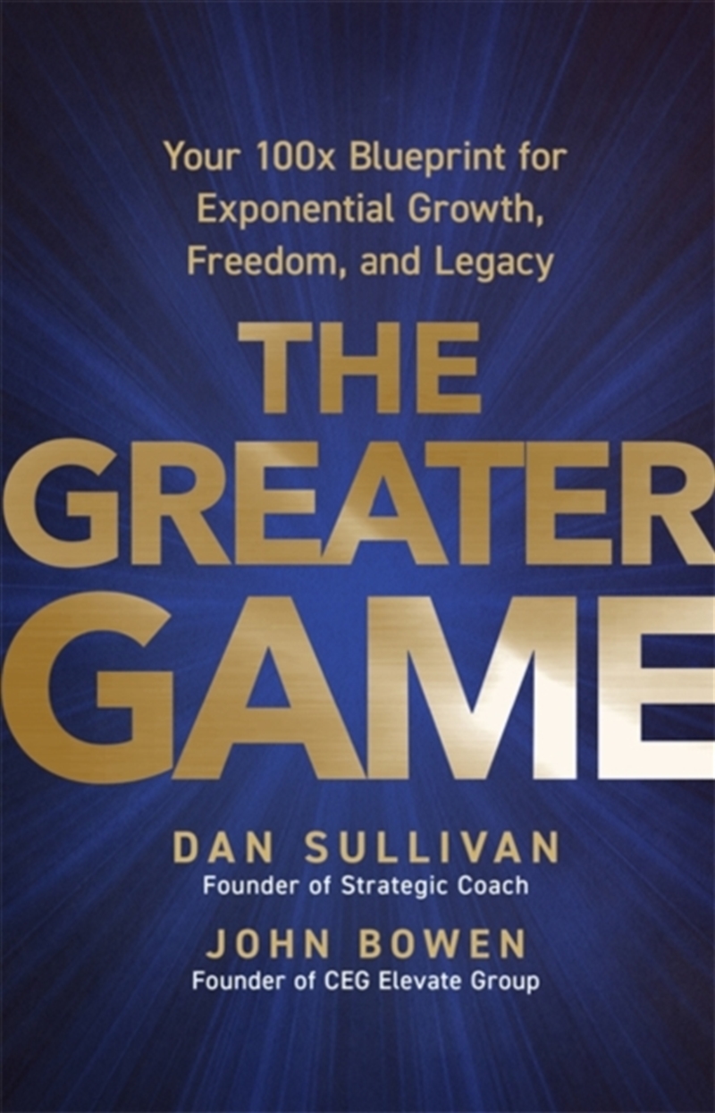 The Greater Game : Your 100x Blueprint for Exponential Growth, Freedom, and Legacy/Product Detail/Reading