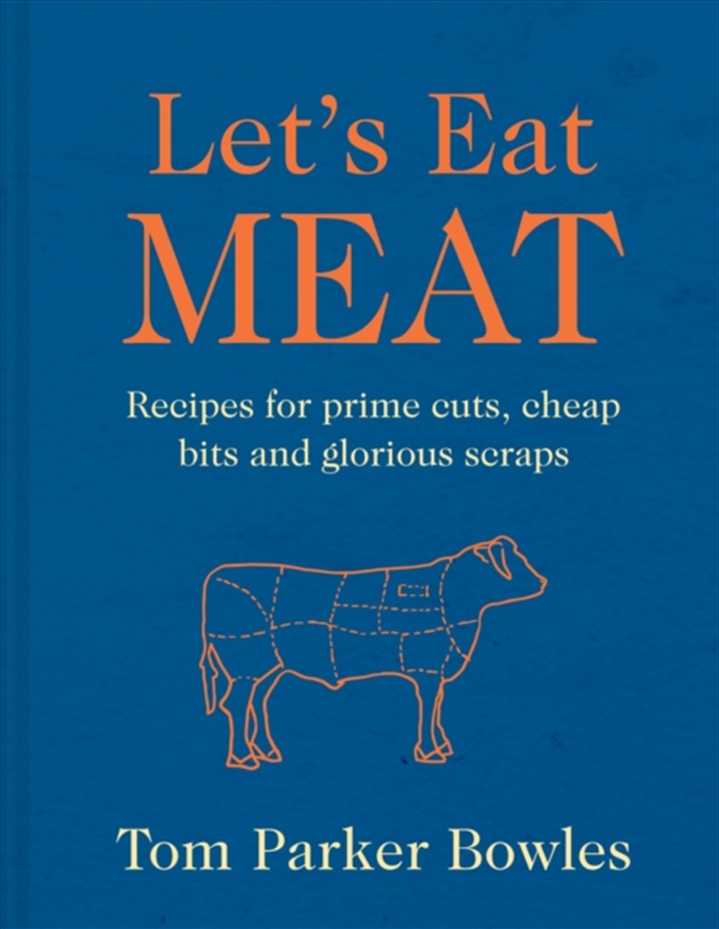 Let’s Eat Meat : Recipes for Prime Cuts, Cheap Bits and Glorious Scraps/Product Detail/Recipes, Food & Drink
