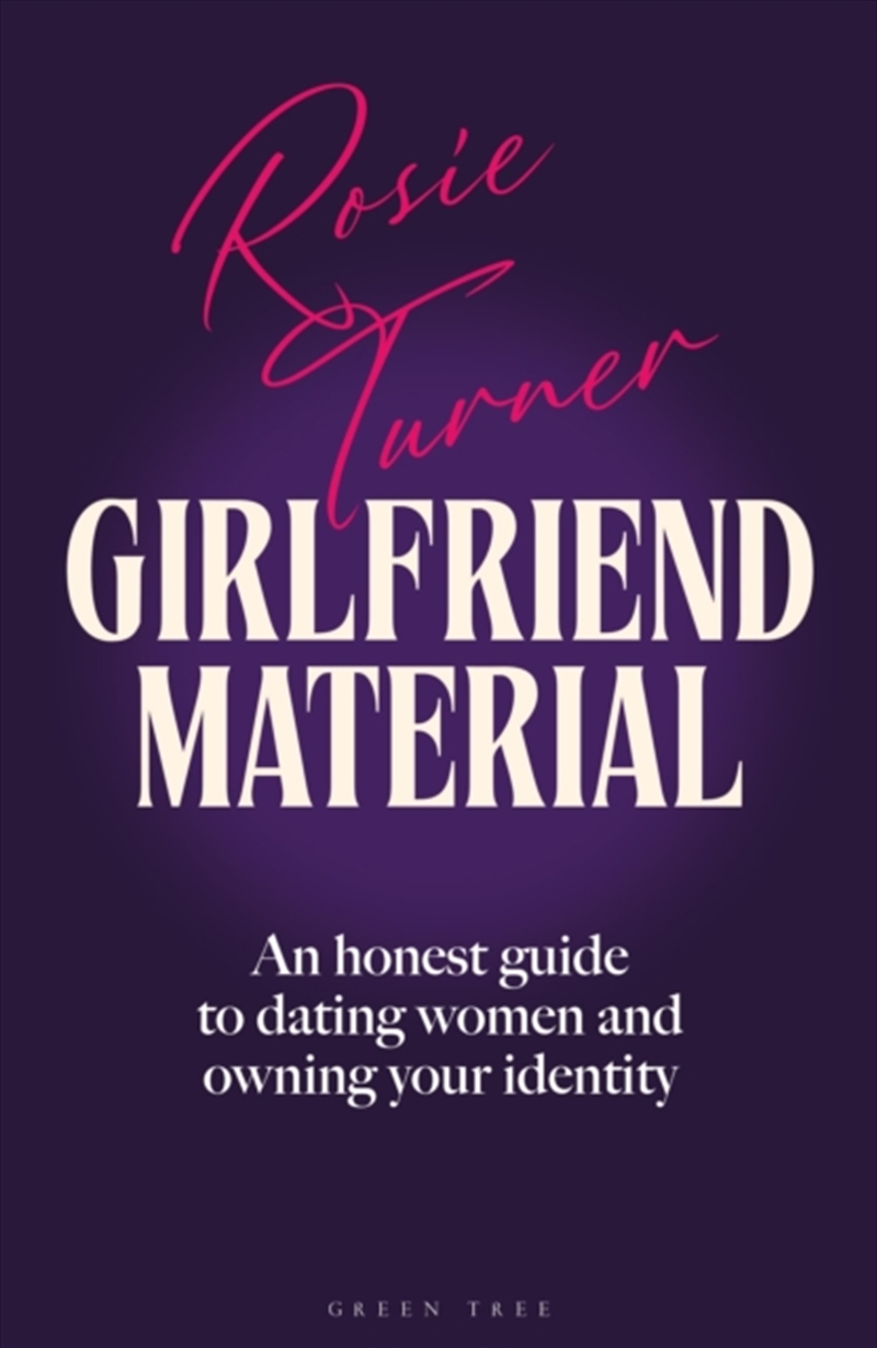 Girlfriend Material : An honest guide to dating women and owning your identity/Product Detail/Society & Culture