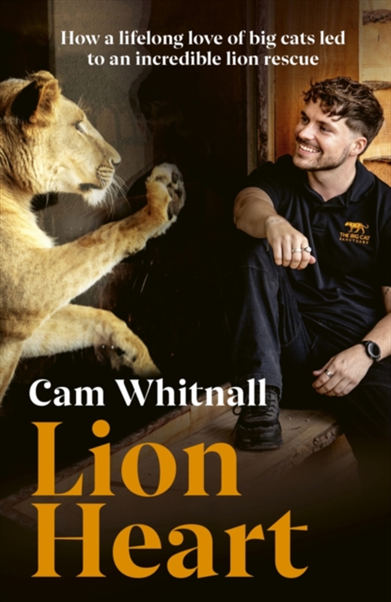 Lion Heart : How a lifelong love of big cats led to an incredible lion rescue/Product Detail/Reading