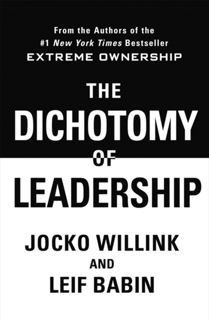 The Dichotomy of Leadership : Balancing The Challenges of Extreme Ownership to Lead and Win/Product Detail/Self Help & Personal Development