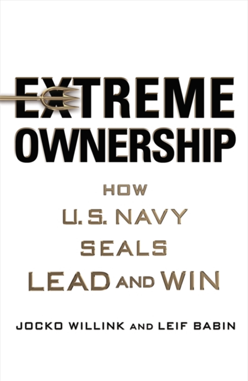 Extreme Ownership : How U.S. Navy Seals Lead and Win/Product Detail/Self Help & Personal Development