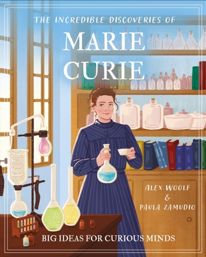 The Incredible Discoveries of Marie Curie : Big Ideas for Curious Minds/Product Detail/Children