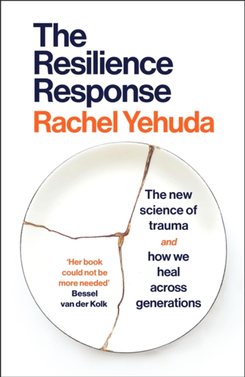 The Resilience Response : The New Science of Trauma and How We Heal Across Generations/Product Detail/Psychology