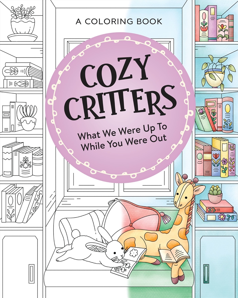 Cozy Critters Coloring Book: What We Were Up To While You Were Out/Product Detail/Kids Activity Books