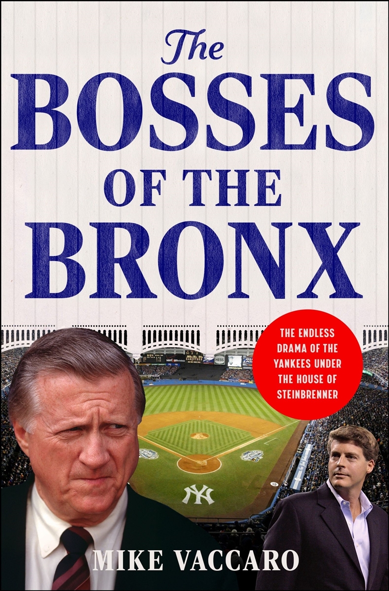 The Bosses Of The Bronx: The Endless Drama Of The Yankees Under The House Of Steinbrenner/Product Detail/Sport & Recreation