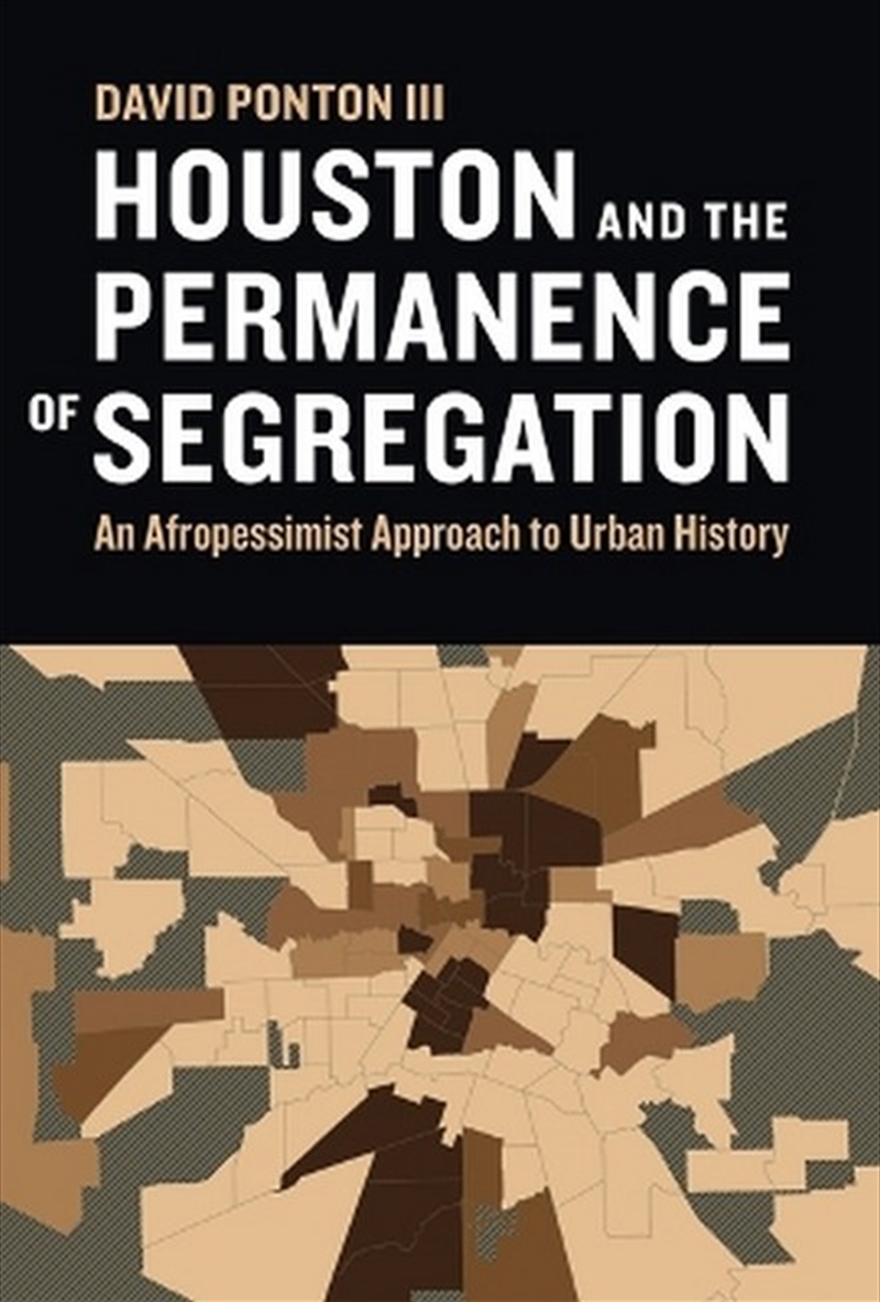 Houston and the Permanence of Segregation/Product Detail/Society & Culture