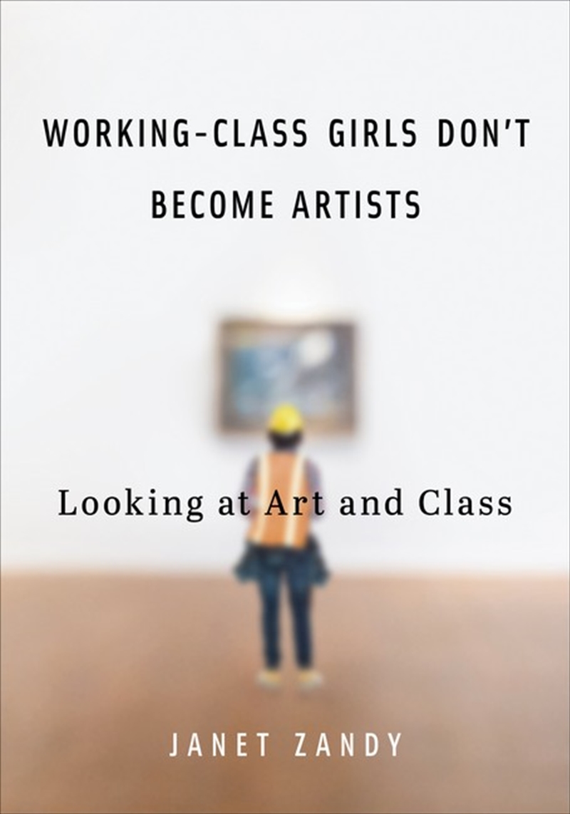 Working-Class Girls Don't Become Artists/Product Detail/Business Leadership & Management