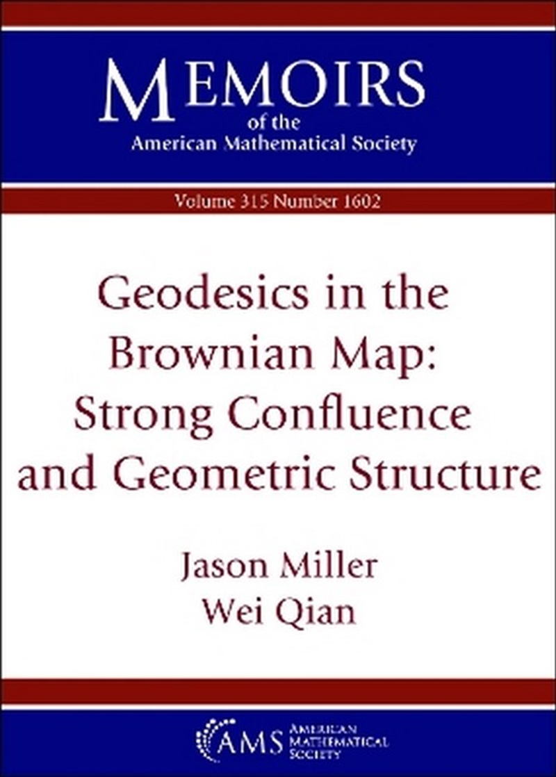 Geodesics in the Brownian Map: Strong Confluence and Geometric Structure/Product Detail/Maths