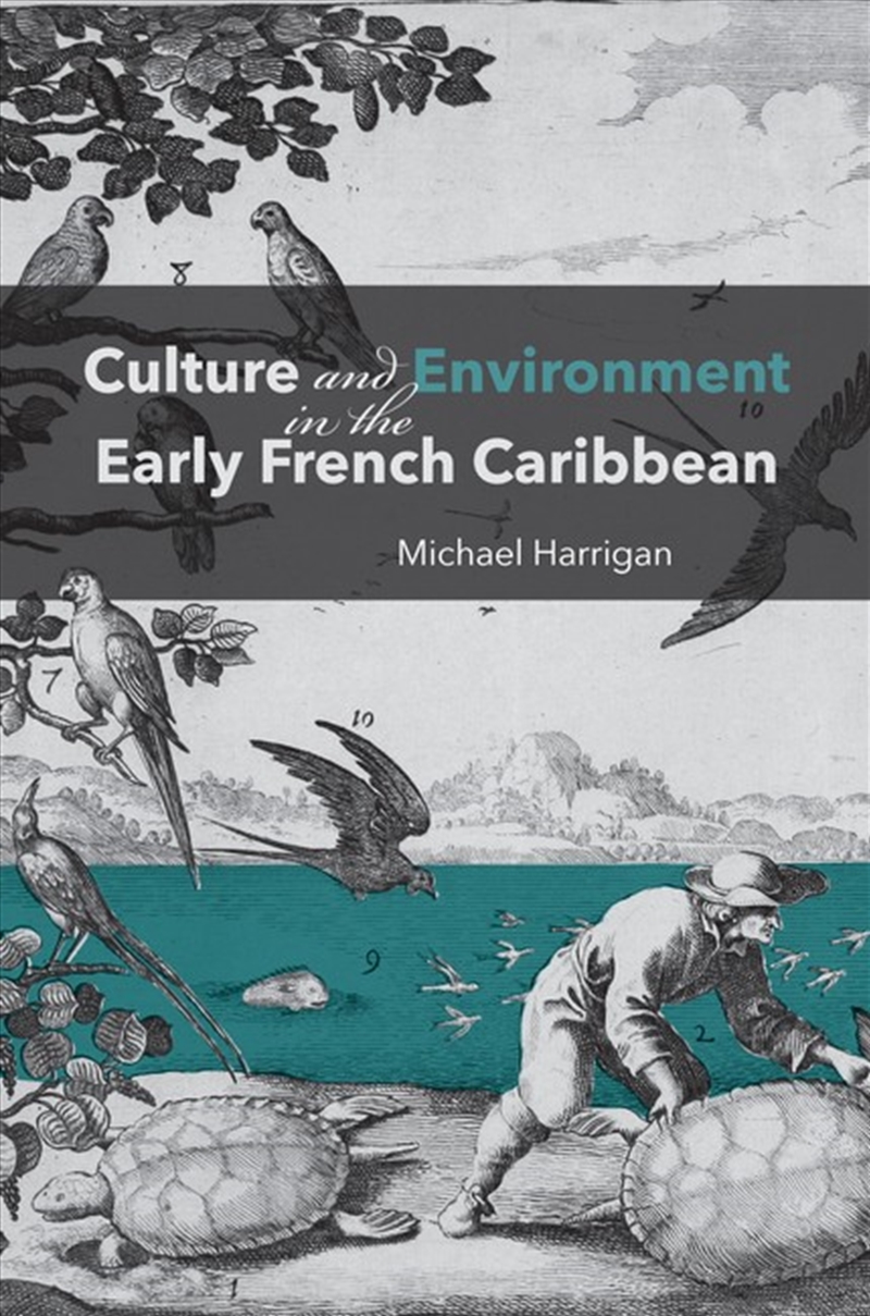Culture and Environment in the Early French Caribbean/Product Detail/History
