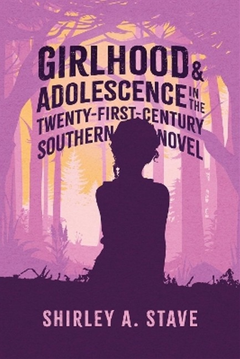 Girlhood and Adolescence in the Twenty-First-Century Southern Novel/Product Detail/Literature & Poetry