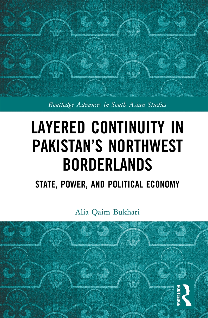 Layered Continuity in Pakistan’s Northwest Borderlands/Product Detail/Politics & Government