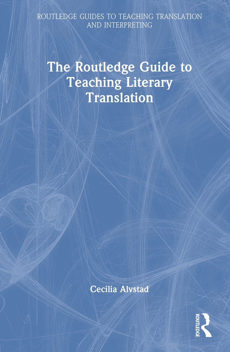 Routledge Guide to Teaching Literary Translation/Product Detail/Language & Linguistics