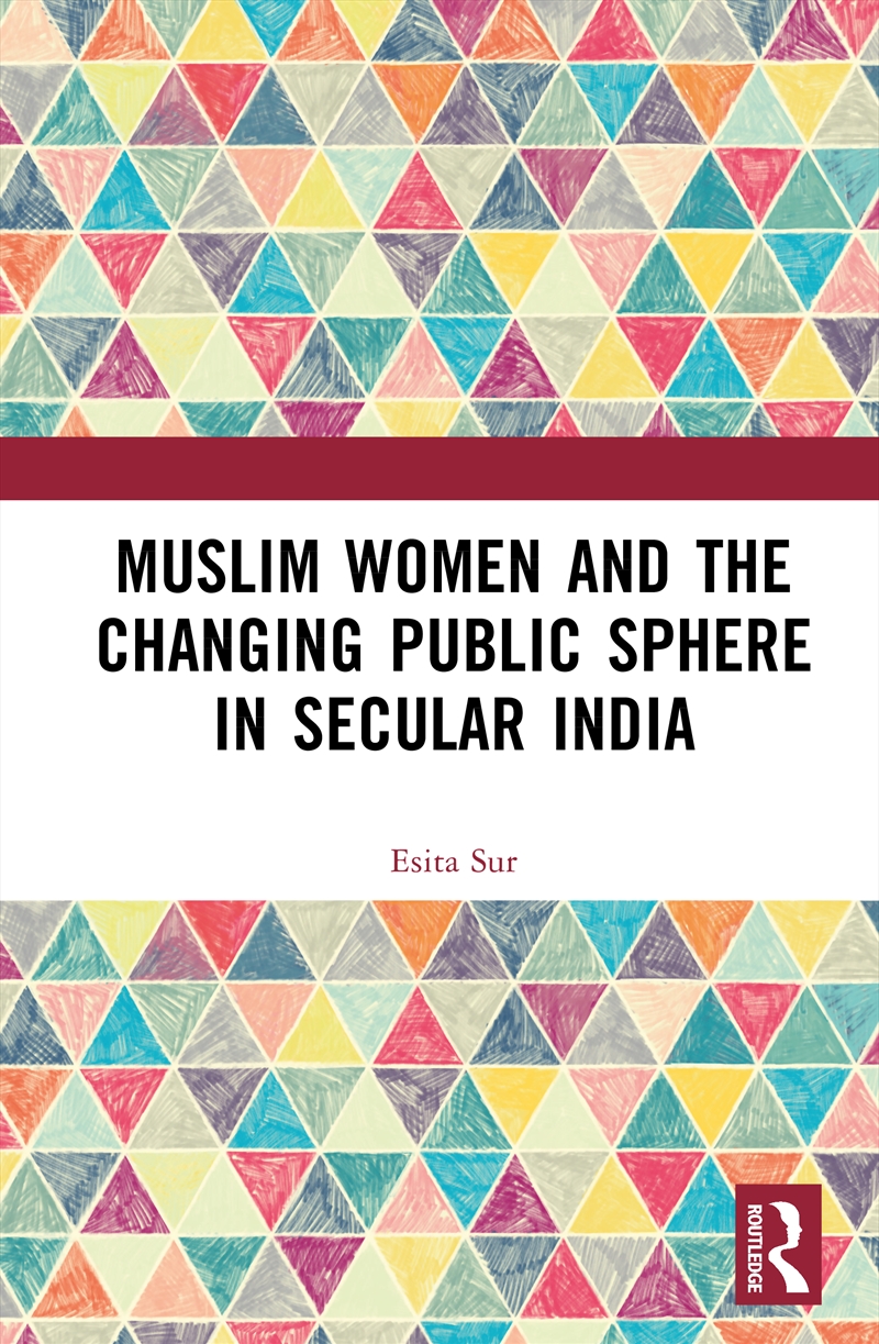 Muslim Women and the Changing Public Sphere in Secular India/Product Detail/Society & Culture