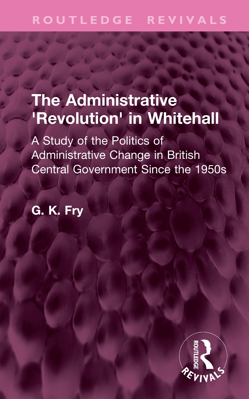 Administrative 'Revolution' in Whitehall/Product Detail/Politics & Government
