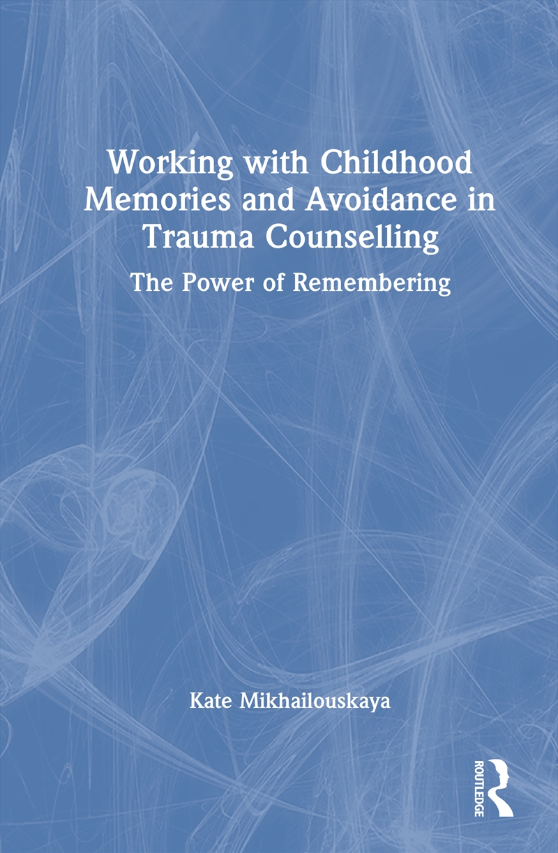 Working with Childhood Memories and Avoidance in Trauma Counselling/Product Detail/Healthcare