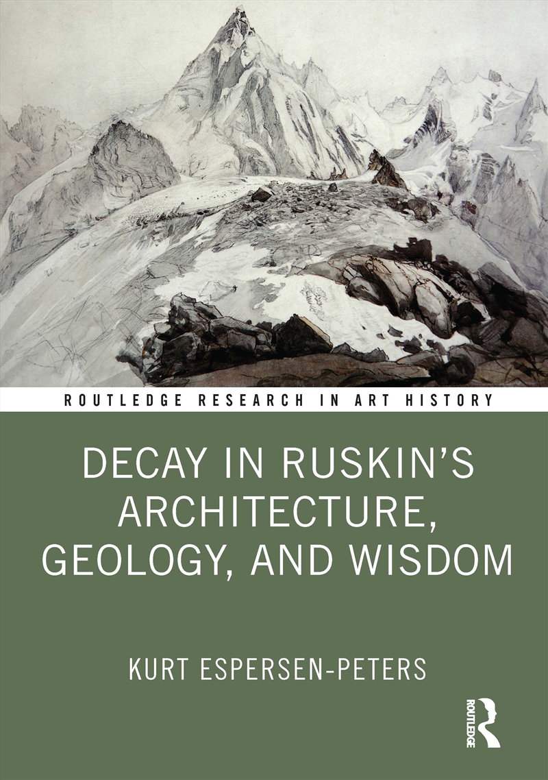 Decay in Ruskin's Architecture, Geology, and Wisdom/Product Detail/Art