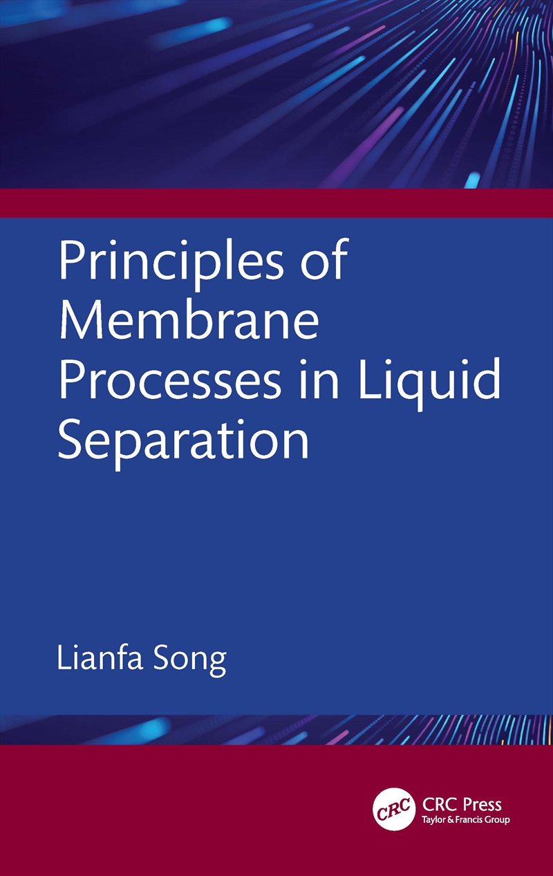 Principles of Membrane Processes in Liquid Separation/Product Detail/Business Leadership & Management