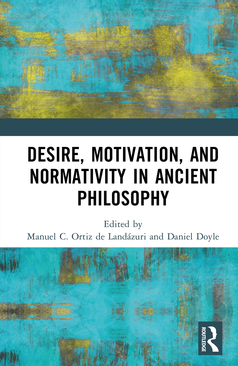 Desire, Motivation, and Normativity in Ancient Philosophy/Product Detail/Reading