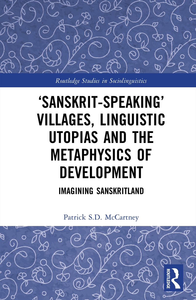 ‘Sanskrit-speaking’ Villages, Linguistic Utopias and the Metaphysics of Development/Product Detail/Language & Linguistics