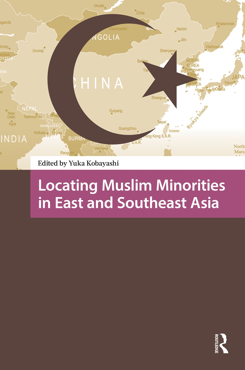 Locating Muslim Minorities in East and Southeast Asia/Product Detail/Religion & Beliefs