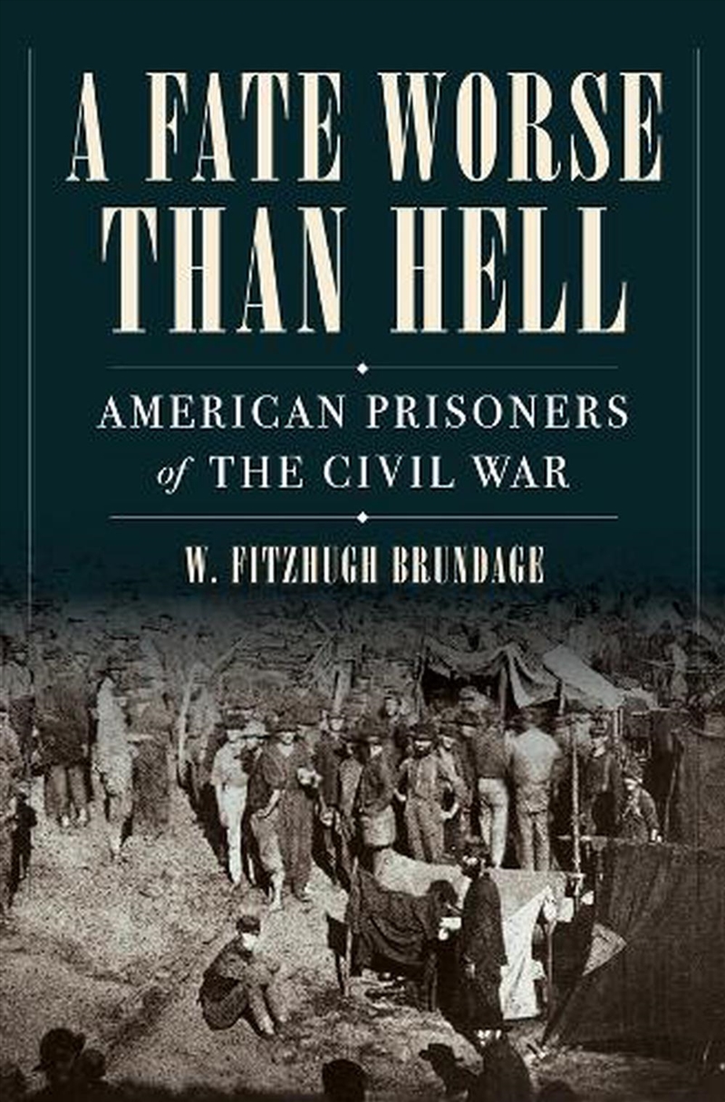 A Fate Worse than Hell : American Prisoners of the Civil War/Product Detail/History