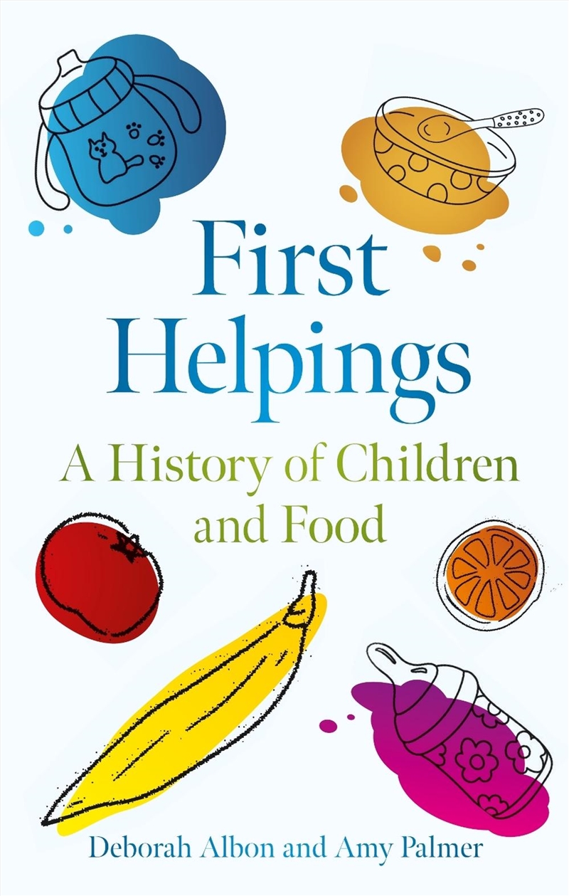 First Helpings : A History of Children and Food/Product Detail/History