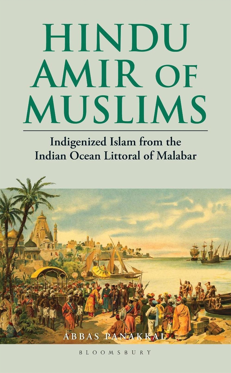 Hindu Amir Of Muslims: Indigenized Islam From The Indian Ocean Littoralof Malabar/Product Detail/History