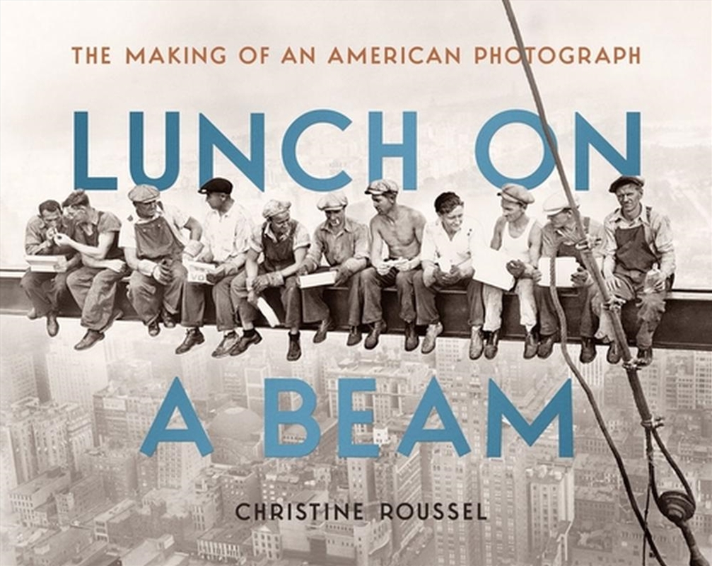 Lunch on a Beam : The Making of an American Photograph/Product Detail/Photography