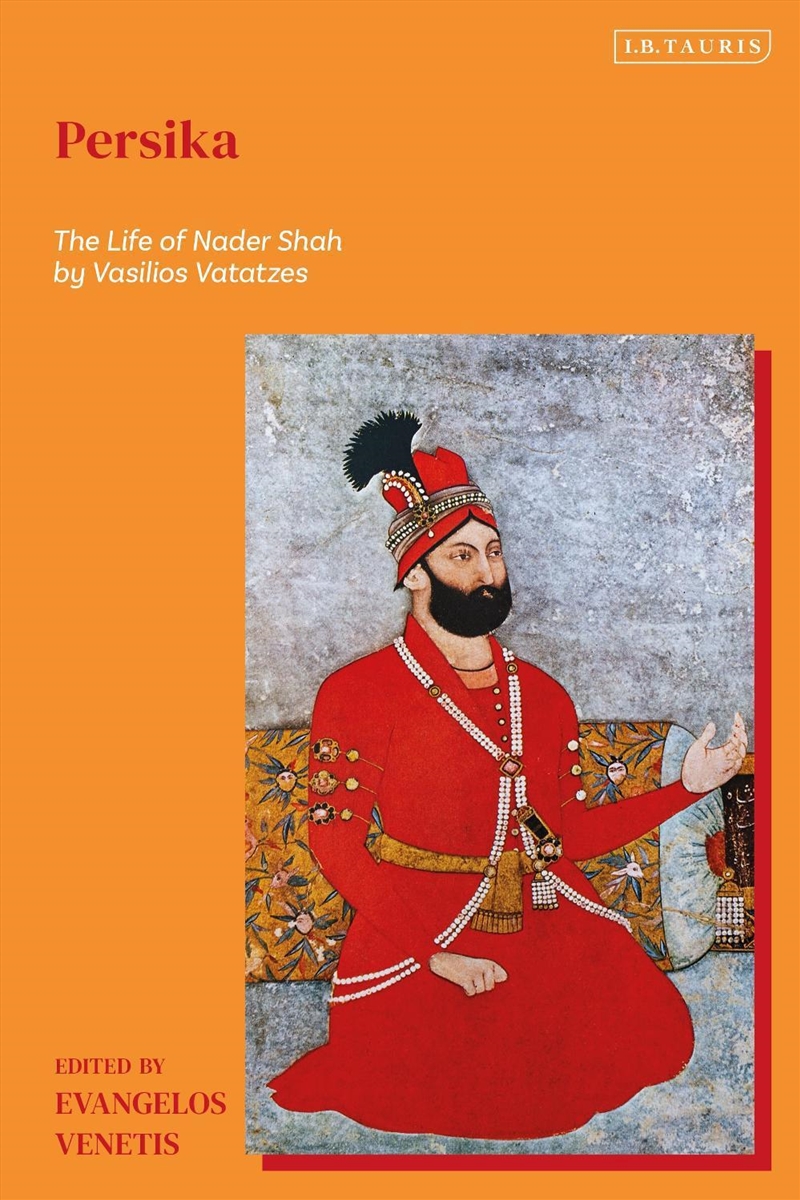Persika: The Life Of Nader Shah By Vasilios Vatatzes/Product Detail/History