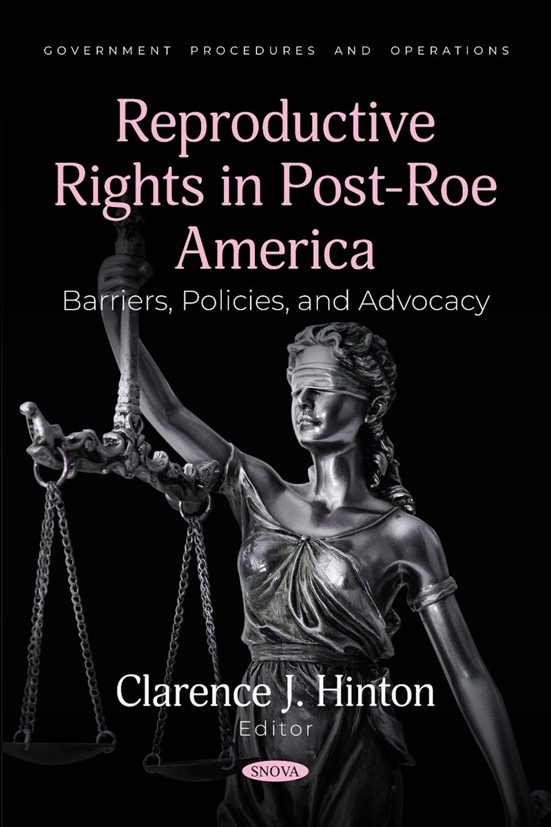 Reproductive Rights In Post-Roe America: Barriers, Policies, And Advocacy/Product Detail/Politics & Government