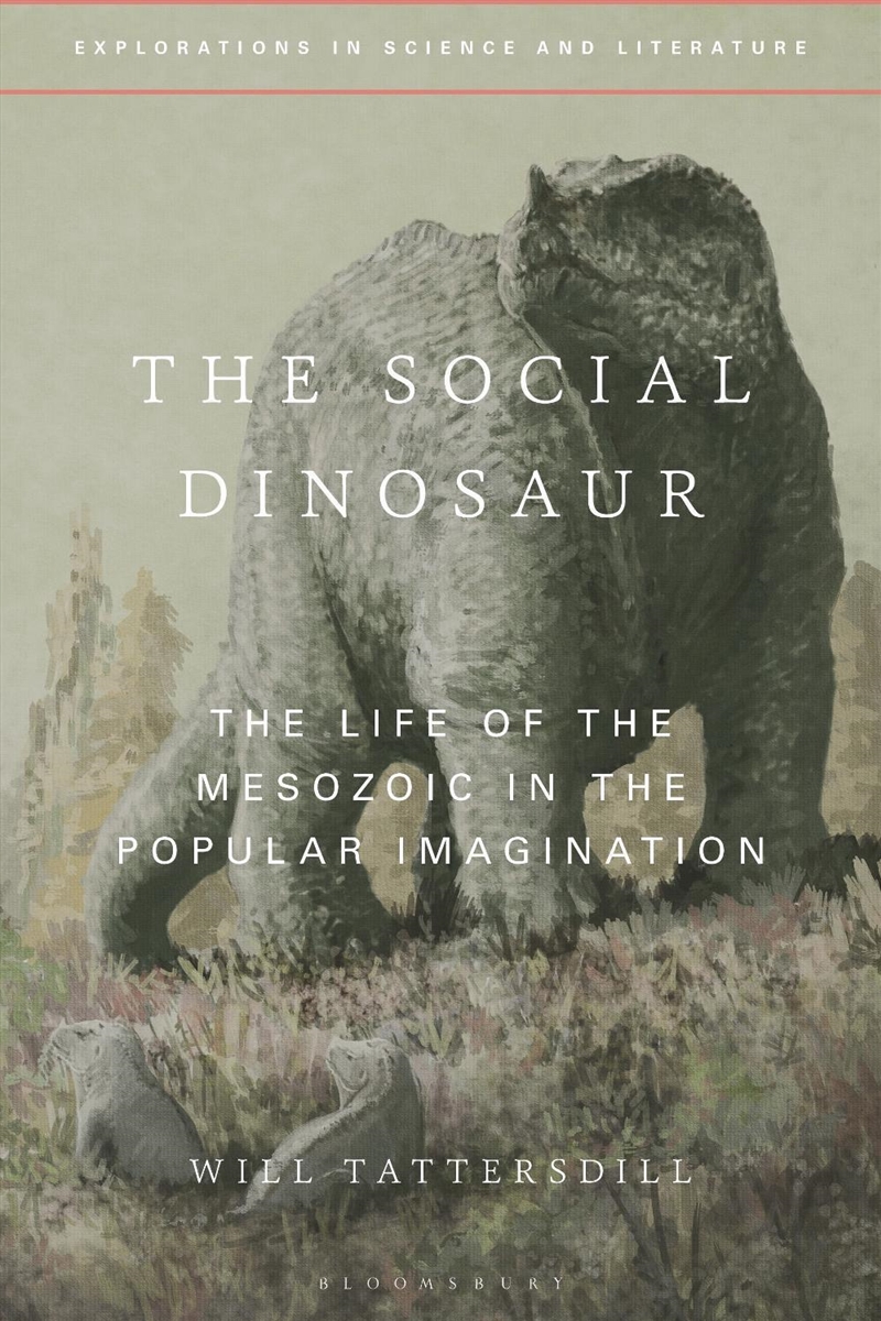 The Social Dinosaur: The Life Of The Mesozoic In The Popular Imagination/Product Detail/Literature & Poetry