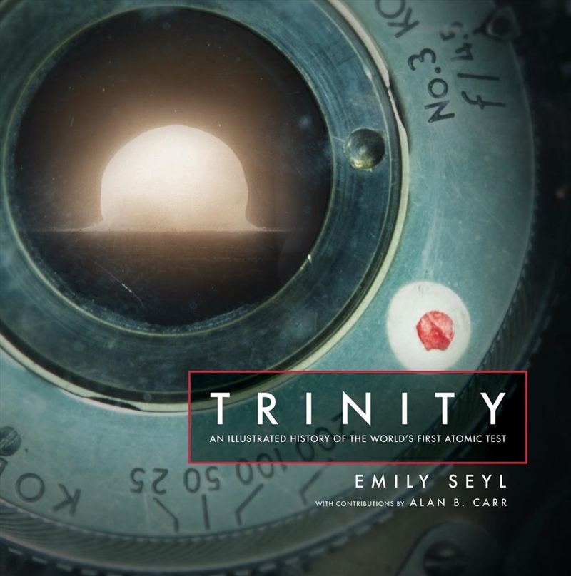 Trinity : An Illustrated History of the World's First Atomic Test/Product Detail/History