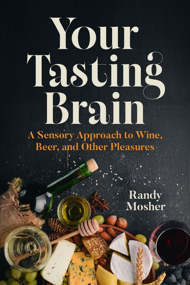 Your Tasting Brain : A Sensory Approach to Wine, Beer, and Other Pleasures/Product Detail/Recipes, Food & Drink