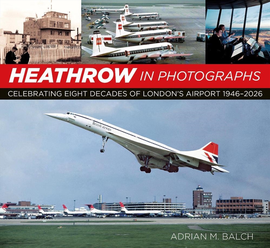 Heathrow in Photographs : Celebrating Eight Decades of London's Airport 1946-2026/Product Detail/Transportation
