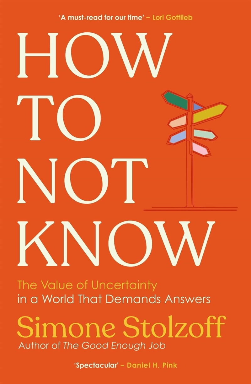 How to Not Know : The Value of Uncertainty in a World that Demands Answers/Product Detail/Business Leadership & Management