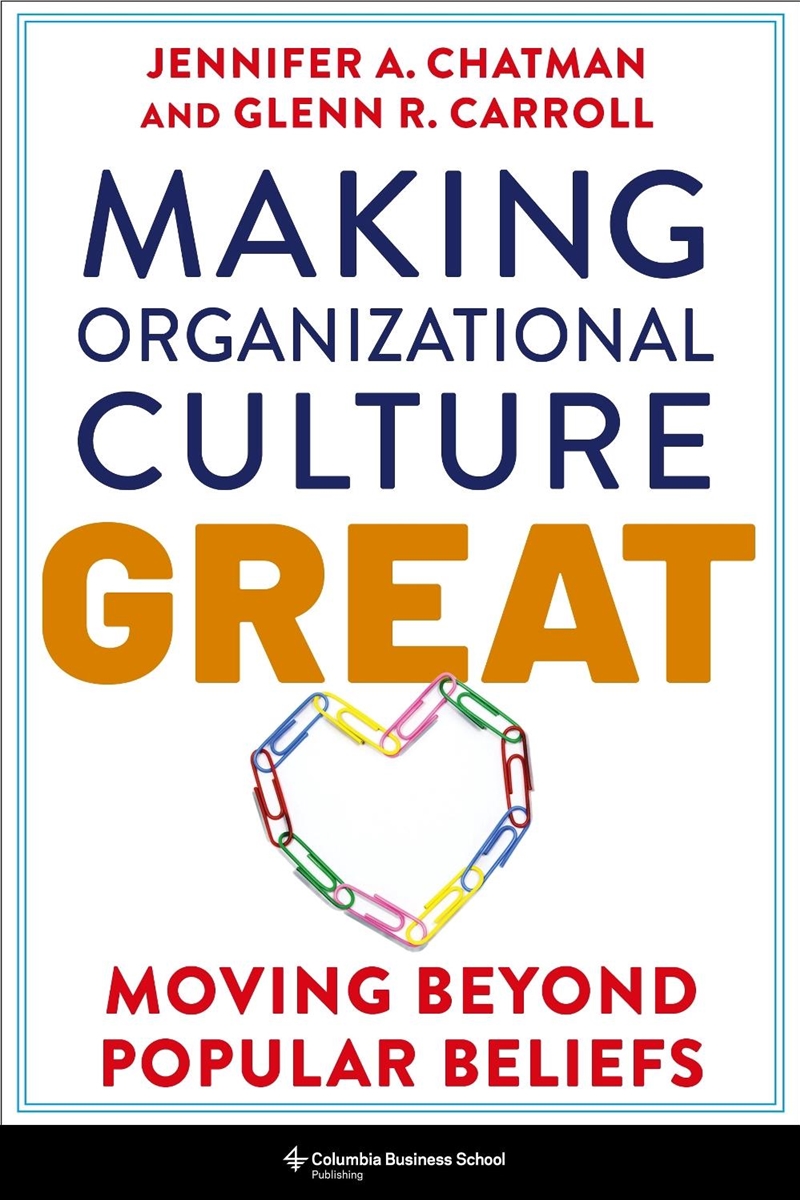 Making Organizational Culture Great : Moving Beyond Popular Beliefs/Product Detail/Business Leadership & Management