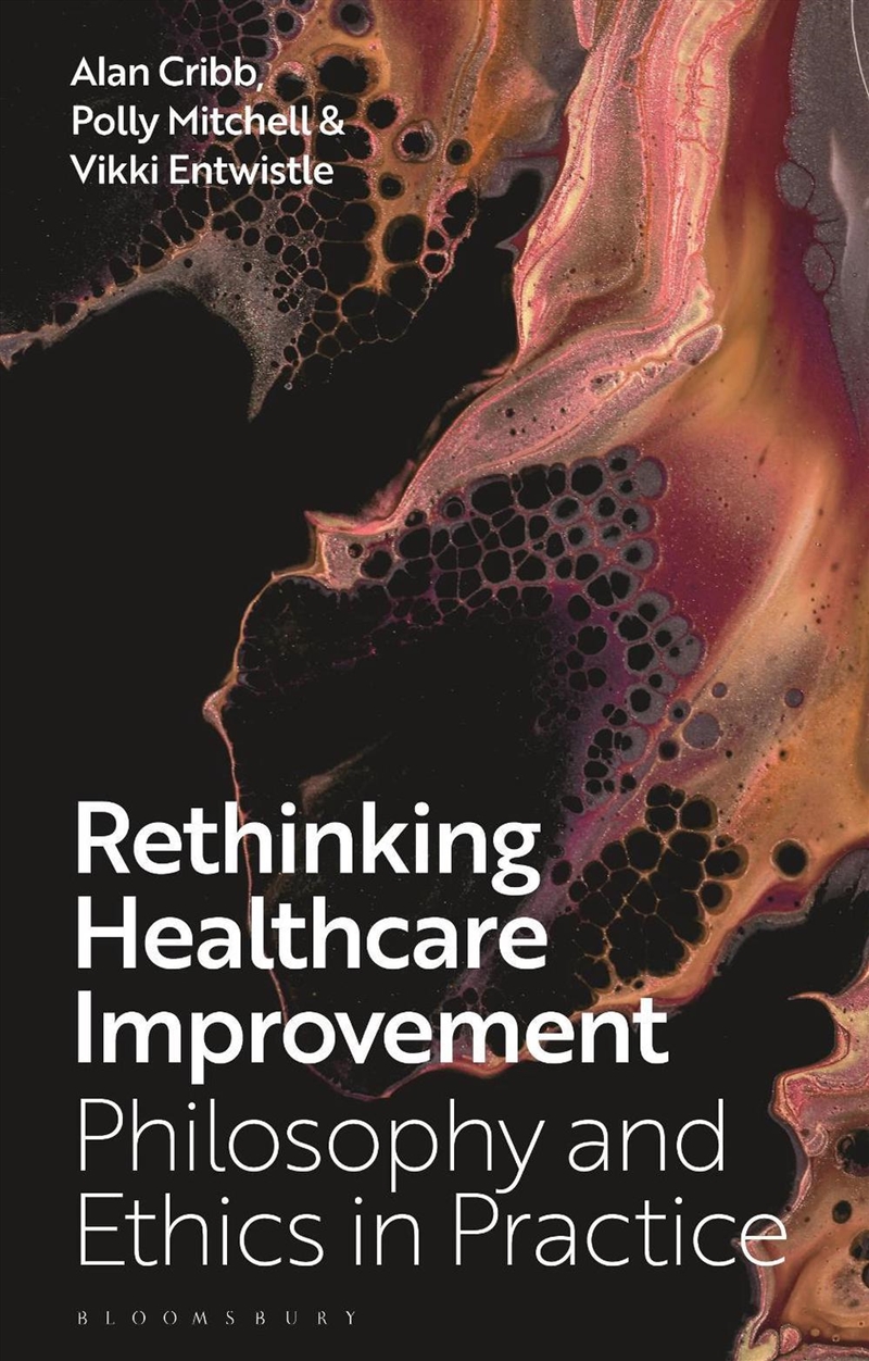 Rethinking Healthcare Improvement: Philosophy And Ethics In Practice/Product Detail/Science
