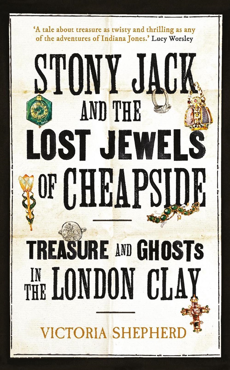 Stony Jack and the Lost Jewels of Cheapside : Treasure and Ghosts in the London Clay/Product Detail/History